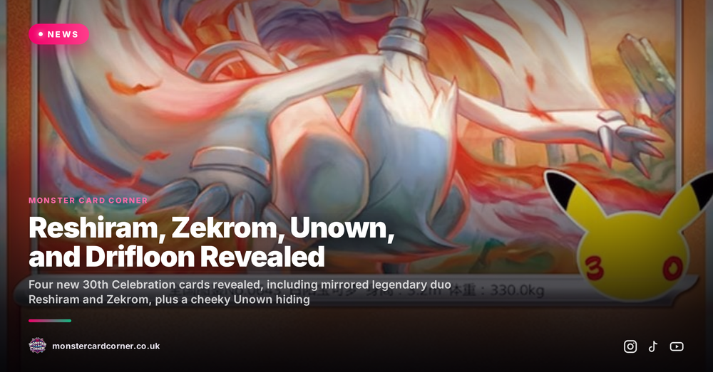 Reshiram, Zekrom, Unown, and Drifloon Revealed from 30th Celebration